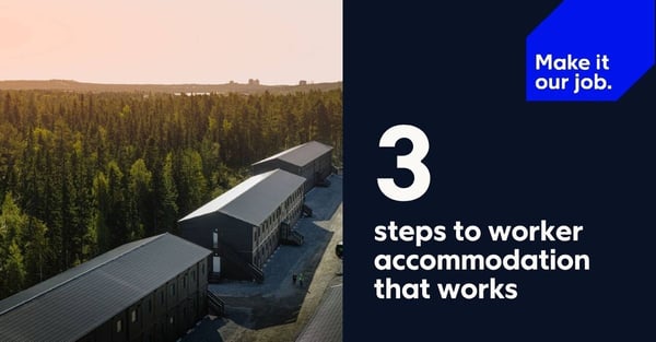 Three steps to worker accommodation that works